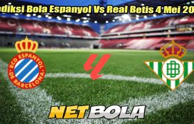 Prediksi Bola Espanyol Vs Real Betis 4 Mei 2025