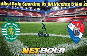 Prediksi Bola Sporting Vs Gil Vicente 5 Mei 2025