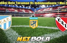 Prediksi Bola Tucuman Vs Independiente 1 Mei 2025