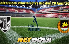 Prediksi Bola Vitoria SC Vs Rio Ave 28 April 2025