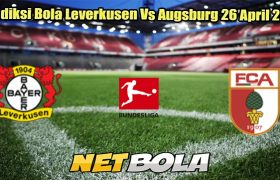Prediksi Bola Leverkusen Vs Augsburg 26 April 2025
