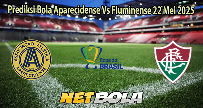 Prediksi Bola Aparecidense Vs Fluminense 22 Mei 2025