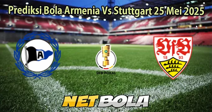 Prediksi Bola Armenia Vs Stuttgart 25 Mei 2025