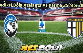 Prediksi Bola Atalanta Vs Parma 25 Mei 2025