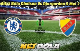 Prediksi Bola Chelsea Vs Djurgarden 9 Mei 2025