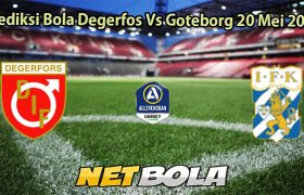 Prediksi Bola Degerfos Vs Goteborg 20 Mei 2025