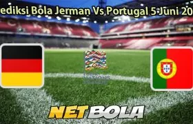 Prediksi Bola Jerman Vs Portugal 5 Juni 2025