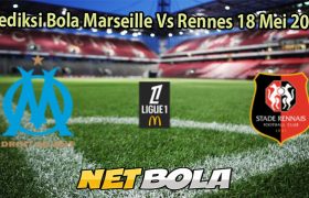 Prediksi Bola Marseille Vs Rennes 18 Mei 2025