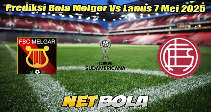 Prediksi Bola Melger Vs Lanus 7 Mei 2025