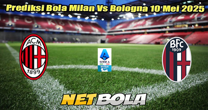 Prediksi Bola Milan Vs Bologna 10 Mei 2025