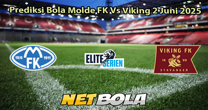 Prediksi Bola Molde FK Vs Viking 2 Juni 2025