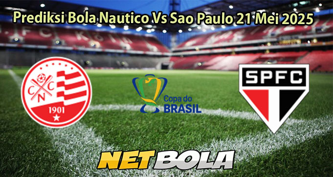 Prediksi Bola Nautico Vs Sao Paulo 21 Mei 2025