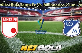 Prediksi Bola Santa Fe Vs Millonarios 2 Juni 2025