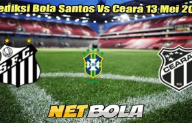 Prediksi Bola Santos Vs Ceara 13 Mei 2025