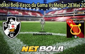 Prediksi Bola Vasco da Gama Vs Melgar 28 Mei 2025