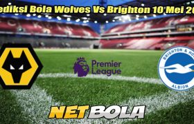 Prediksi Bola Wolves Vs Brighton 10 Mei 2025