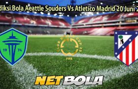 Prediksi Bola Aeattle Souders Vs Atletico Madrid 20 Juni 2025