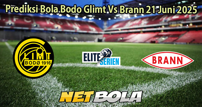 Prediksi Bola Bodo Glimt Vs Brann 21 Juni 2025