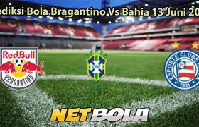 Prediksi Bola Bragantino Vs Bahia 13 Juni 2025