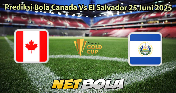 Prediksi Bola Canada Vs El Salvador 25 Juni 2025