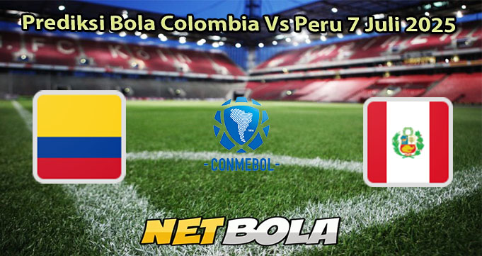 Prediksi Bola Colombia Vs Peru 7 Juli 2025