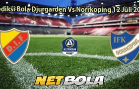 Prediksi Bola Djurgarden Vs Norrkoping 12 Juli 2025