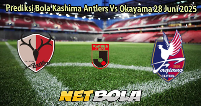 Prediksi Bola Kashima Antlers Vs Okayama 28 Juni 2025
