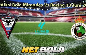 Prediksi Bola Mirandes Vs Racing 13 Juni 2025