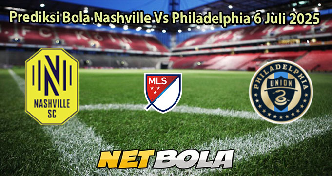 Prediksi Bola Nashville Vs Philadelphia 6 Juli 2025