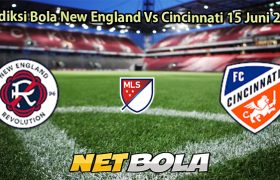 Prediksi Bola New England Vs Cincinnati 15 Juni 2025
