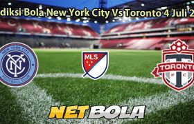 Prediksi Bola New York City Vs Toronto 4 Juli 2025
