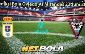Prediksi Bola Oviedo Vs Mirandes 22 Juni 2025