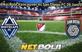 Prediksi Bola Vancouver Vs San Diego FC 26 Juni 2025