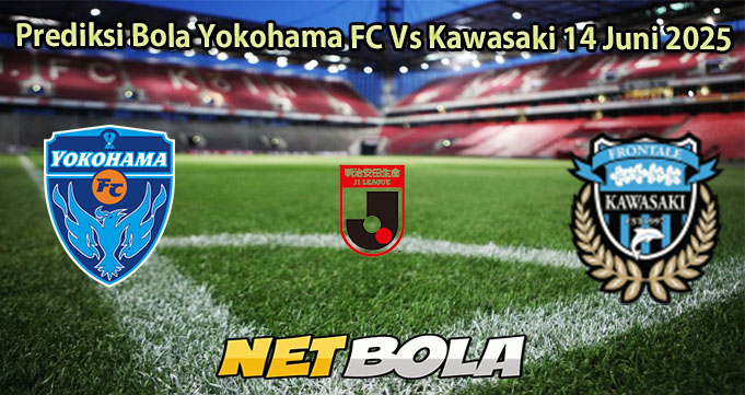Prediksi Bola Yokohama FC Vs Kawasaki 14 Juni 2025