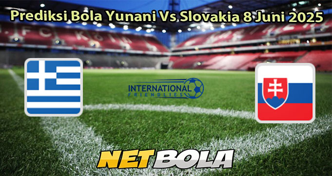 Prediksi Bola Yunani Vs Slovakia 8 Juni 2025