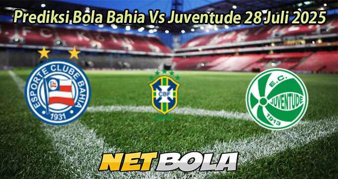 Prediksi Bola Bahia Vs Juventude 28 Juli 2025
