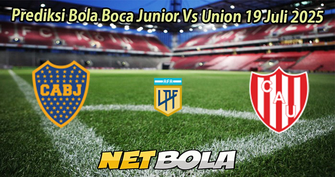 Prediksi Bola Boca Junior Vs Union 19 Juli 2025