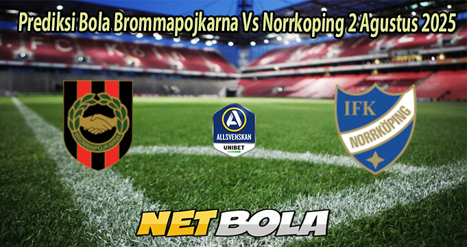 Prediksi Bola Brommapojkarna Vs Norrkoping 2 Agustus 2025