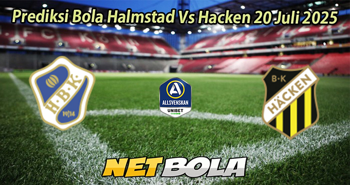 Prediksi Bola Halmstad Vs Hacken 20 Juli 2025
