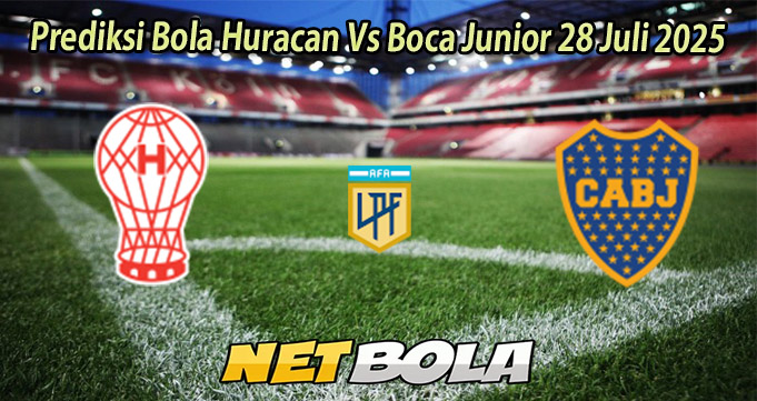 Prediksi Bola Huracan Vs Boca Junior 28 Juli 2025