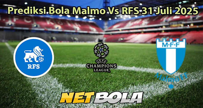 Prediksi Bola Malmo Vs RFS 31 Juli 2025