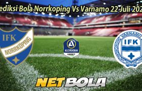 Prediksi Bola Norrkoping Vs Varnamo 22 Juli 2025