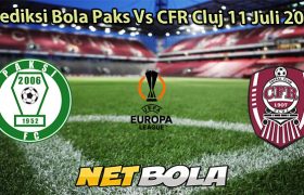 Prediksi Bola Paks Vs CFR Cluj 11 Juli 2025