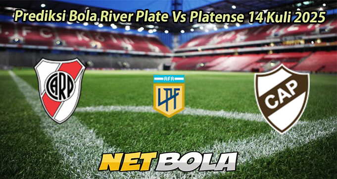 Prediksi Bola River Plate Vs Platense 14 Kuli 2025