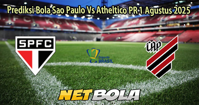 Prediksi Bola Sao Paulo Vs Atheltico PR 1 Agustus 2025