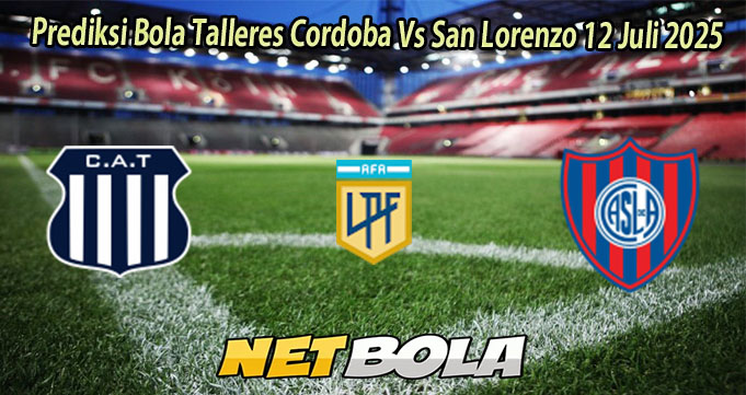 Prediksi Bola Talleres Cordoba Vs San Lorenzo 12 Juli 2025