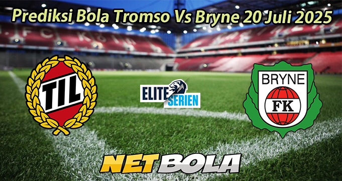 Prediksi Bola Tromso Vs Bryne 20 Juli 2025