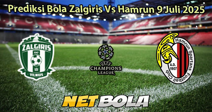 Prediksi Bola Zalgiris Vs Hamrun 9 Juli 2025