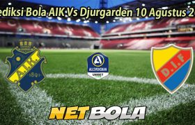Prediksi Bola AIK Vs Djurgarden 10 Agustus 2025