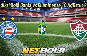 Prediksi Bola Bahia Vs Fluminense 10 Agustus 2025